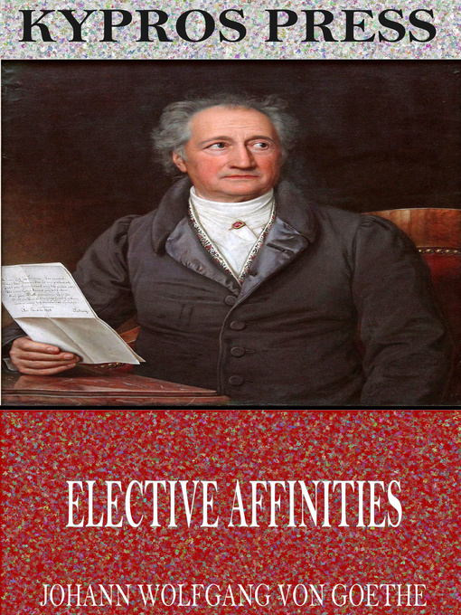 Title details for Elective Affinities by Johann Wolfgang von Goethe - Available